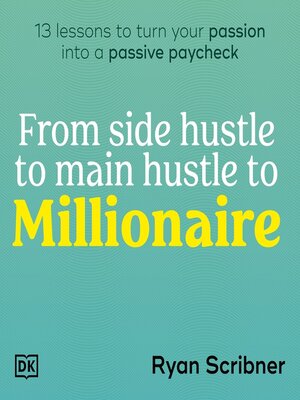 cover image of From Side Hustle to Main Hustle to Millionaire